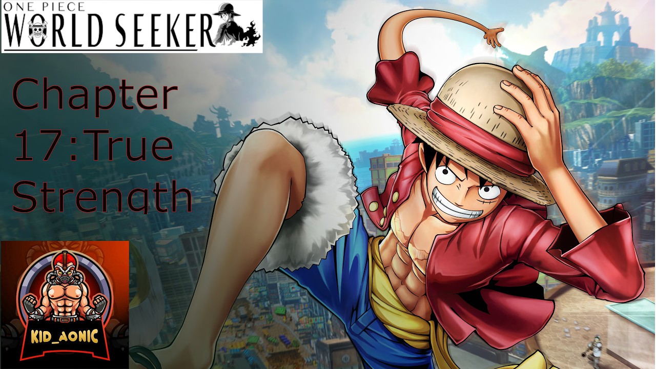 One Piece World Seeker Ch 17 Final