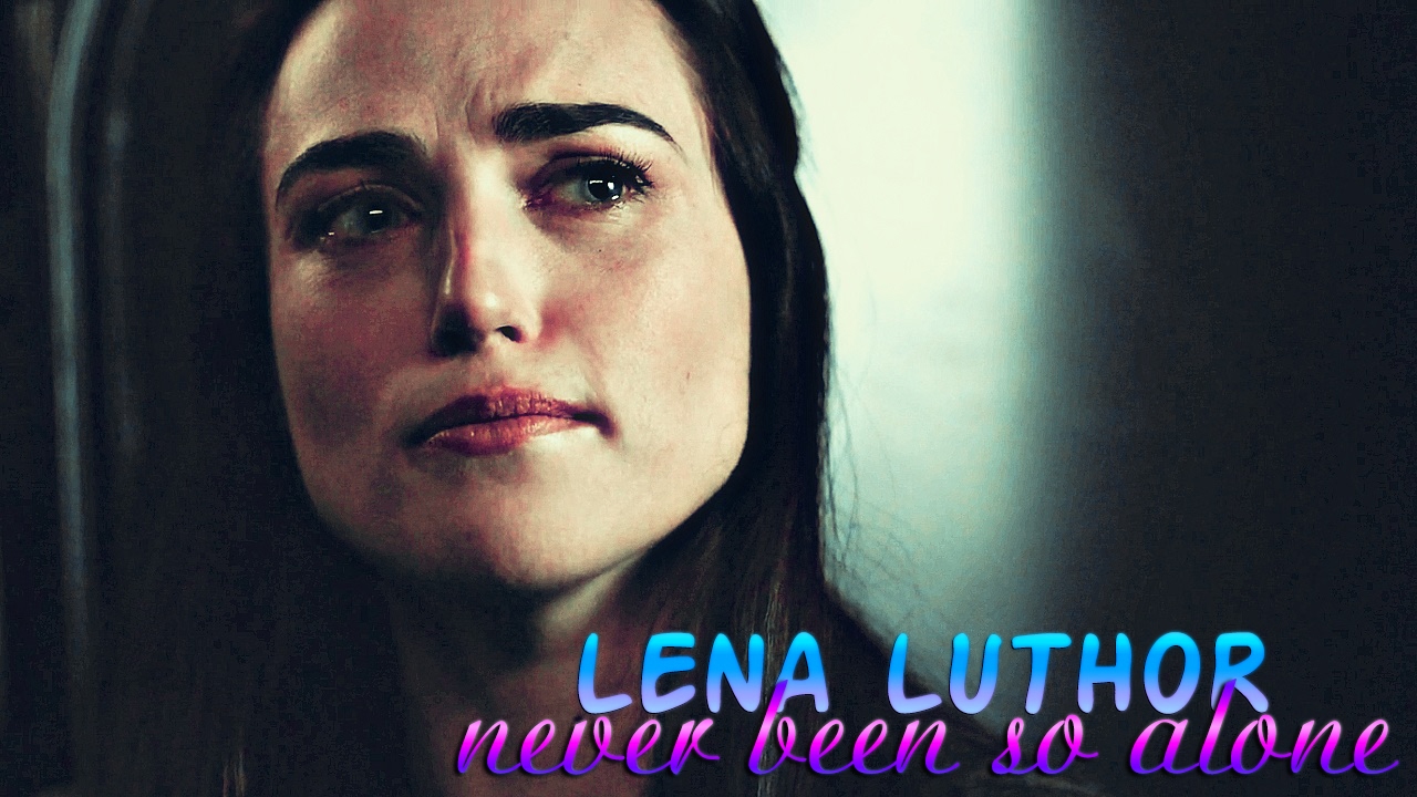 » never been so alone (lena luthor; supergirl) [+2x12]