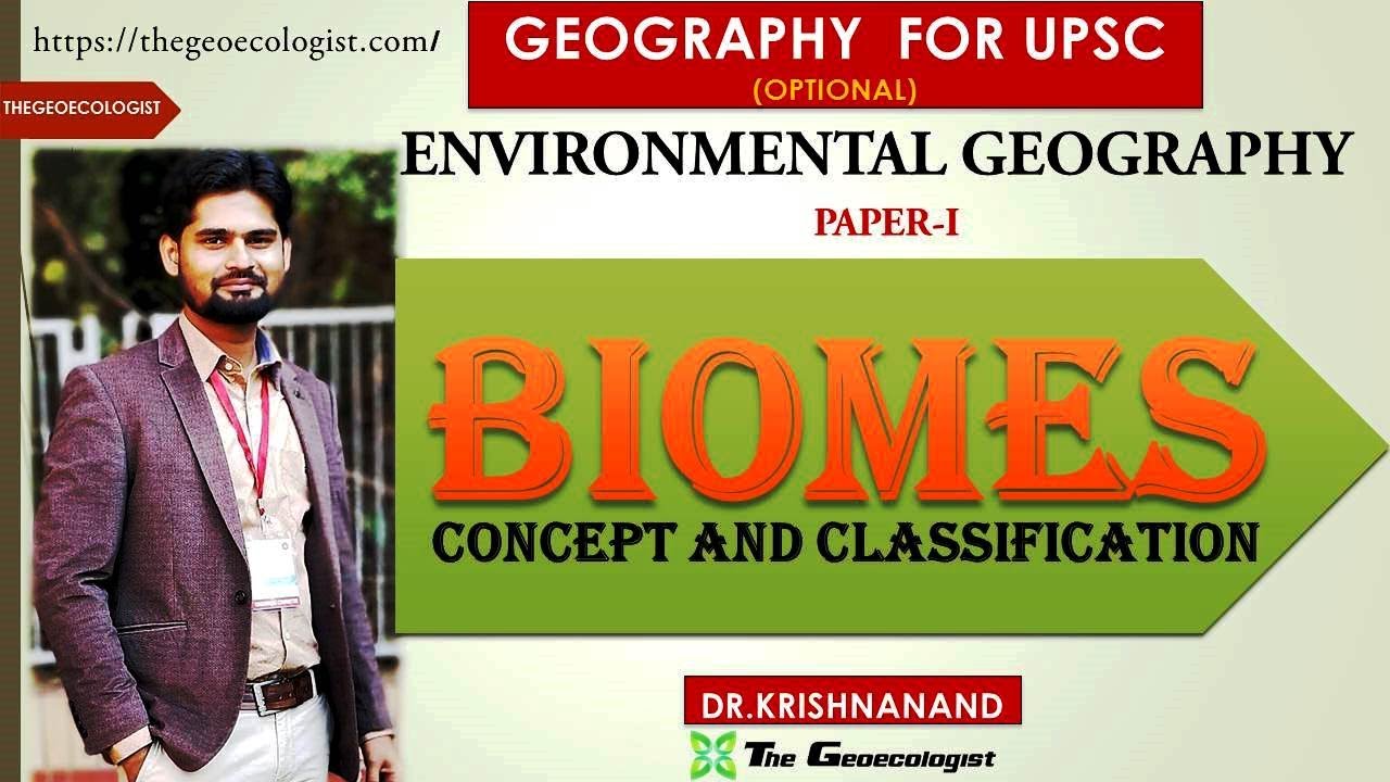 BIOMES: CONCEPT AND CLASSIFICATION|Environmental Geography| UPSC Paper 1 | BY Dr. Krishnanand