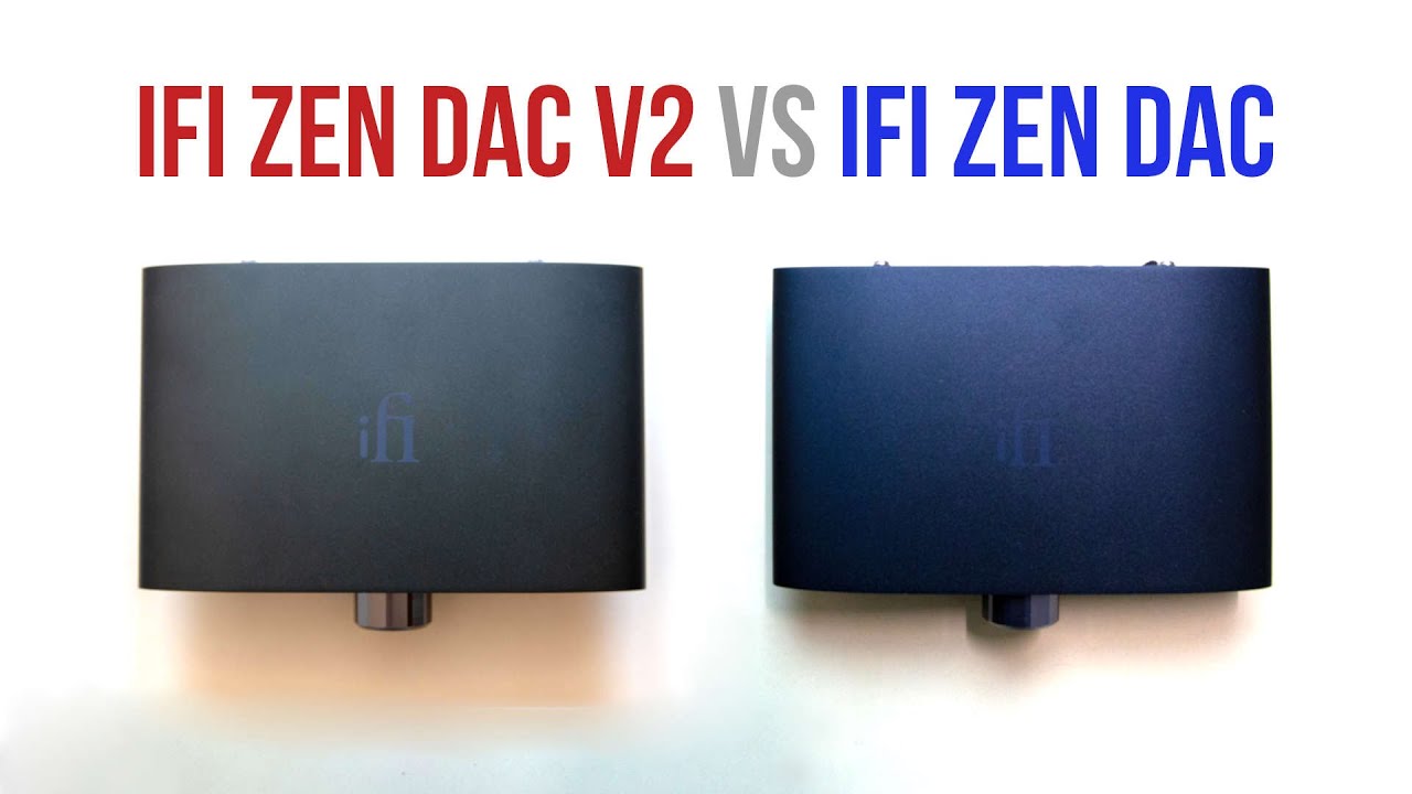 Comparativa Sonido iFi Zen DAC v2 vs iFi Zen DAC