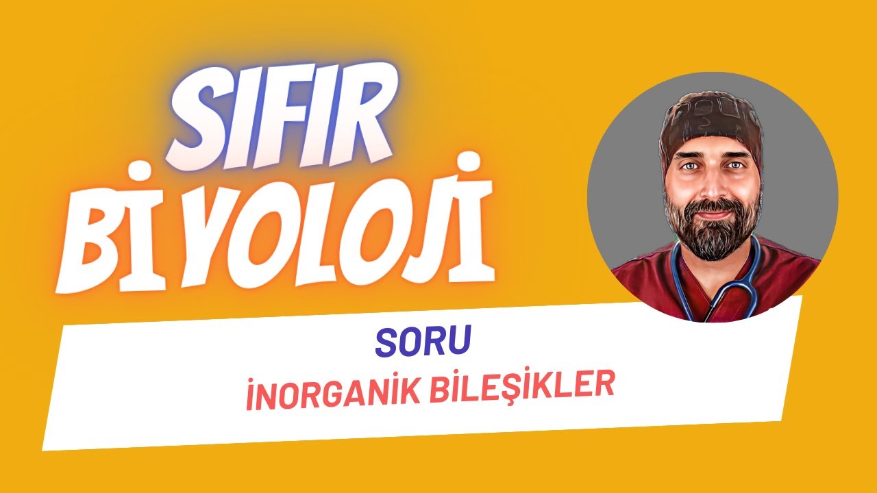SORU ÇÖZÜMÜ İnorganik Bileşikler Sıfır Biyoloji | Dr. Biyoloji