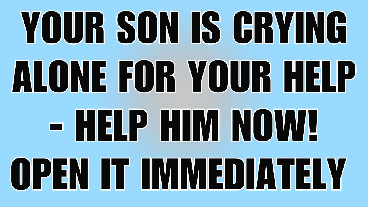 🧾God Says: I am Not Joking! Your Son is Crying Alone for Your Help, Help him Now | God Message