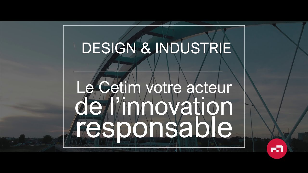Design & Industrie : Cetim, acteur de l'innovation responsable