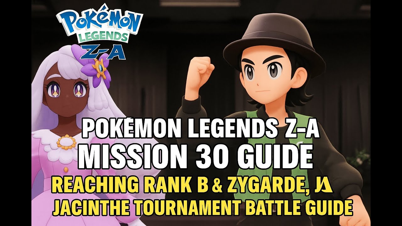 Pokémon Legends Z-A Mission 30 Guide| Reaching Rank B Zygarde, Jacinthe Tournament Battle Guide
