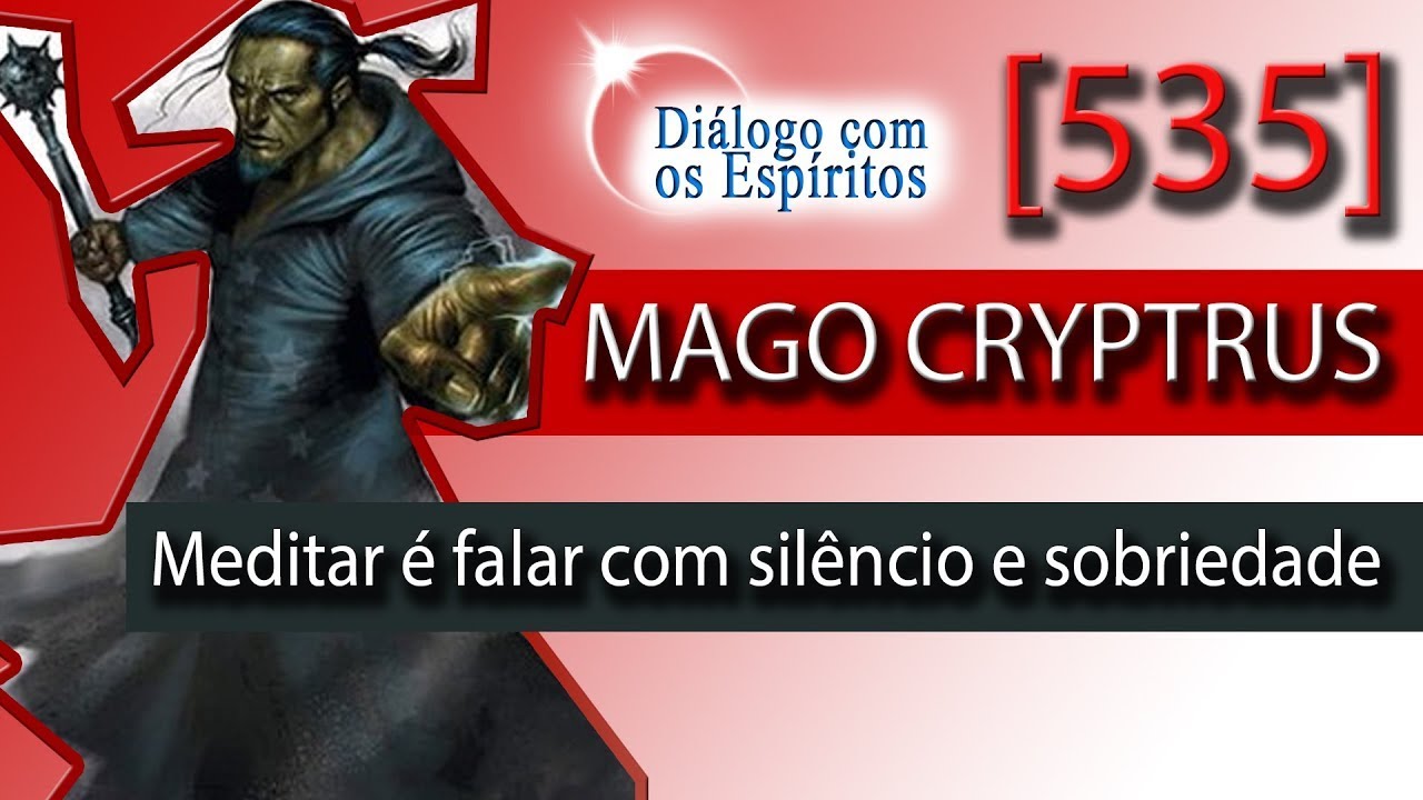 DcE 535 - [] Entidade Mago Cryptrus  - Médium Edson Rosa