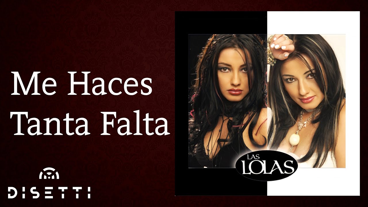 Las Lolas  - Me Haces Tanta Falta (Audio)