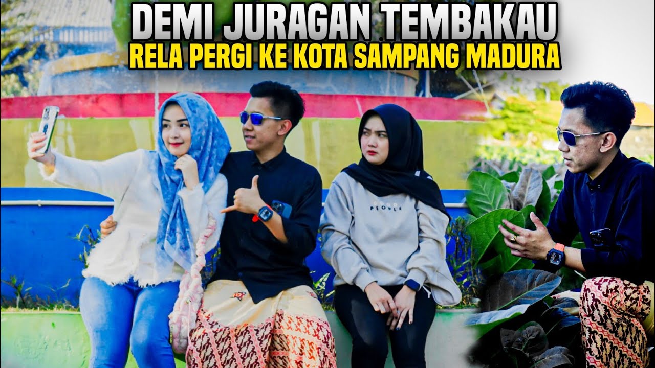 JURAGAN TEMBAKAU KETEMU PUJAAN HATINYA DIKOTA SAMPANG MADURA!! Tapi kenapa kecewa!?