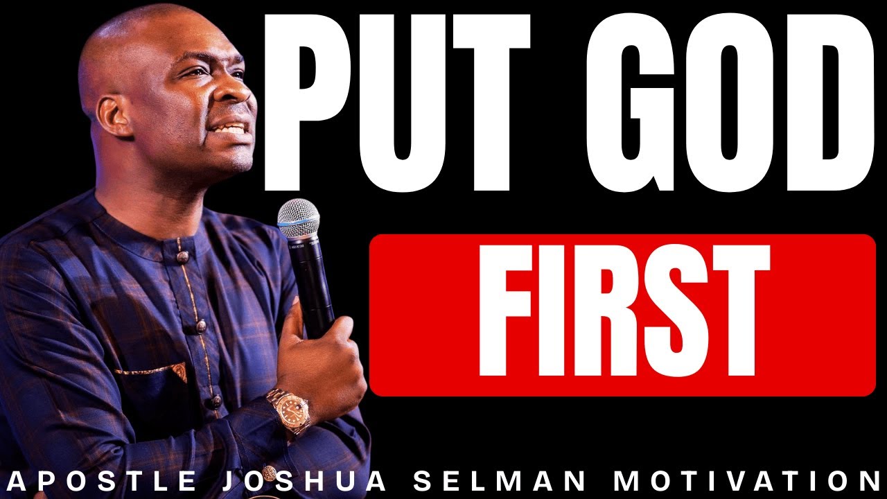 PUT GOD FIRST | APOSTLE JOSHUA SELMAN MORNING MOTIVATION
