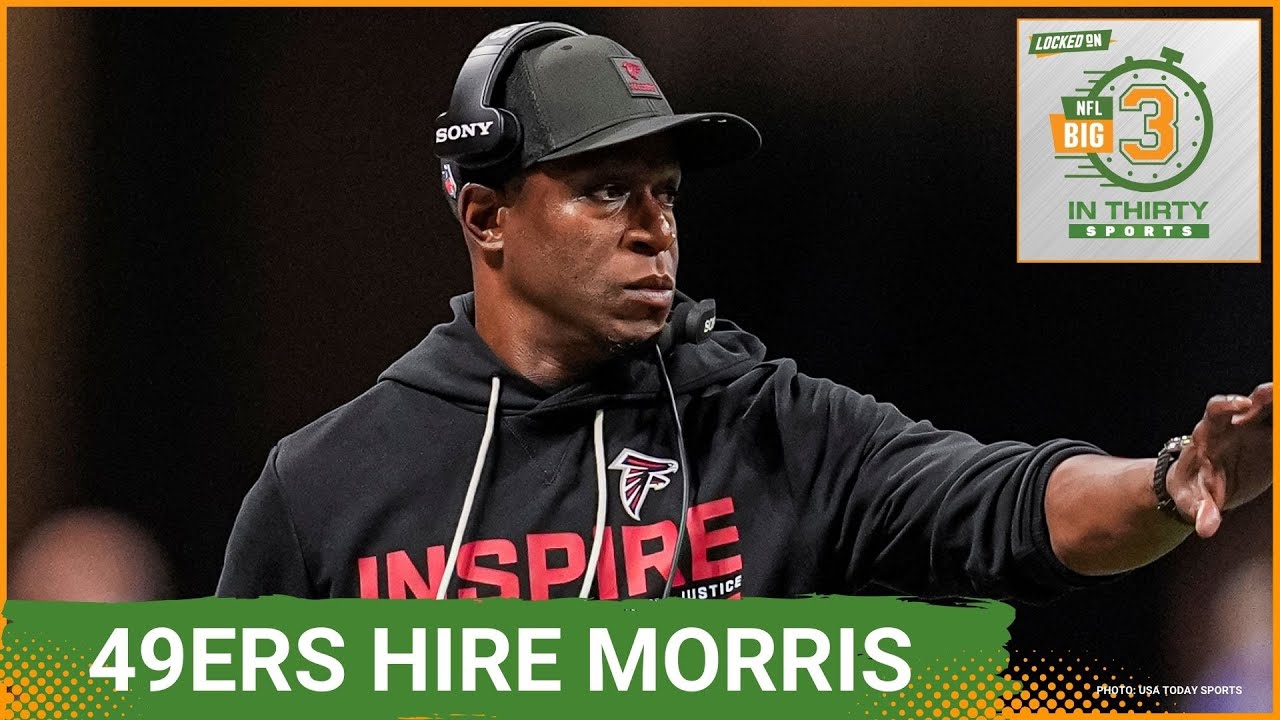 Raheem Morris HIRED As Defensive Coordinator of 49ers | The Big 3 in 30 NFL