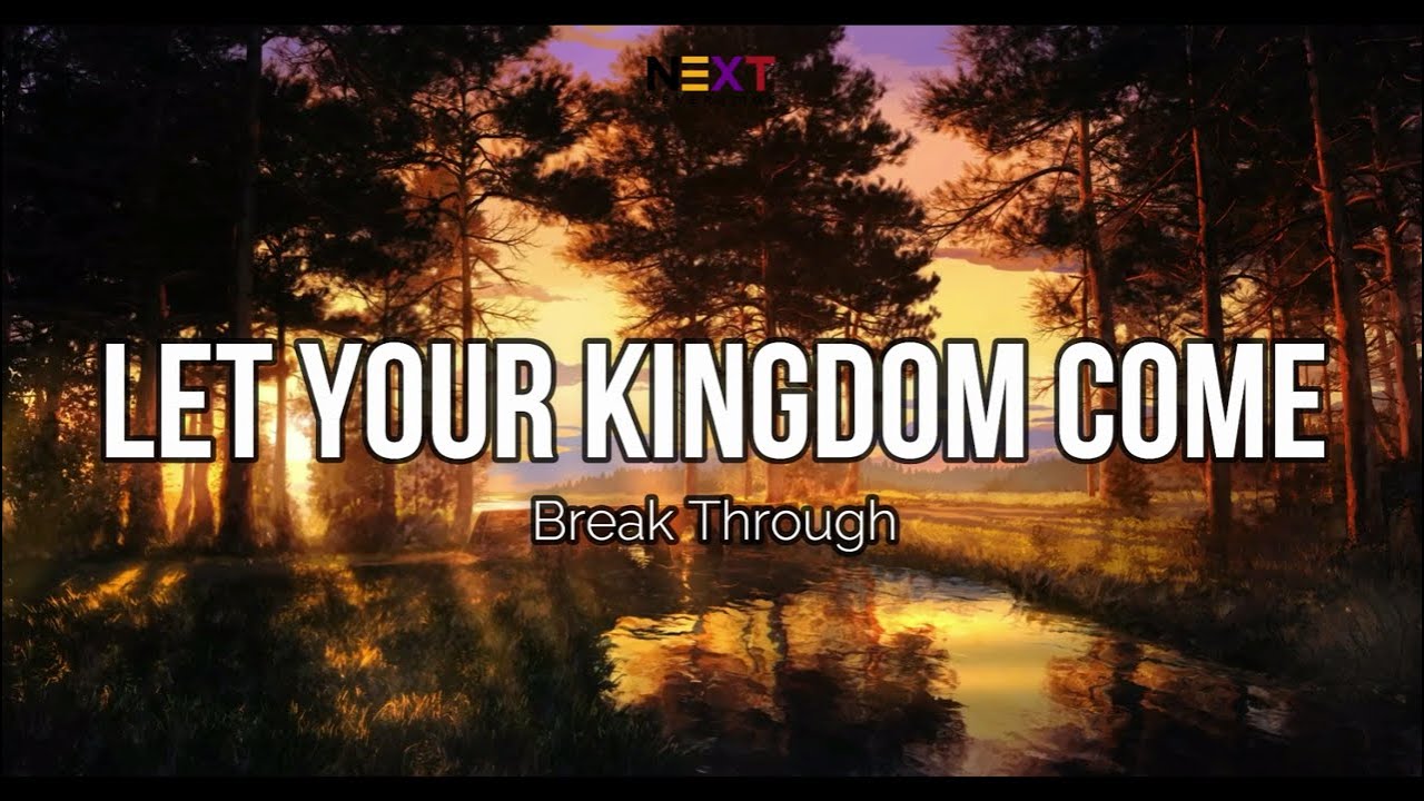 Let Your Kingdom Come - Breakthrough (Lyric Video)