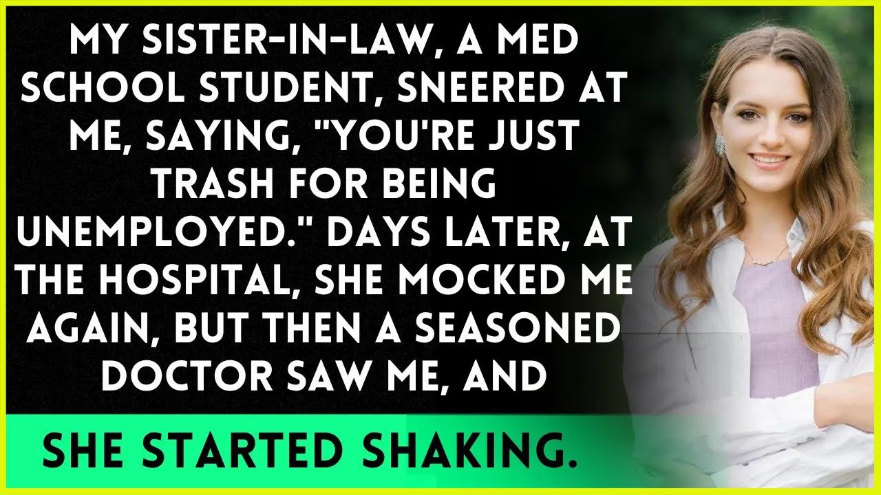 My sister-in-law, a med school student, sneered at me. 'You're just trash.' Days later...