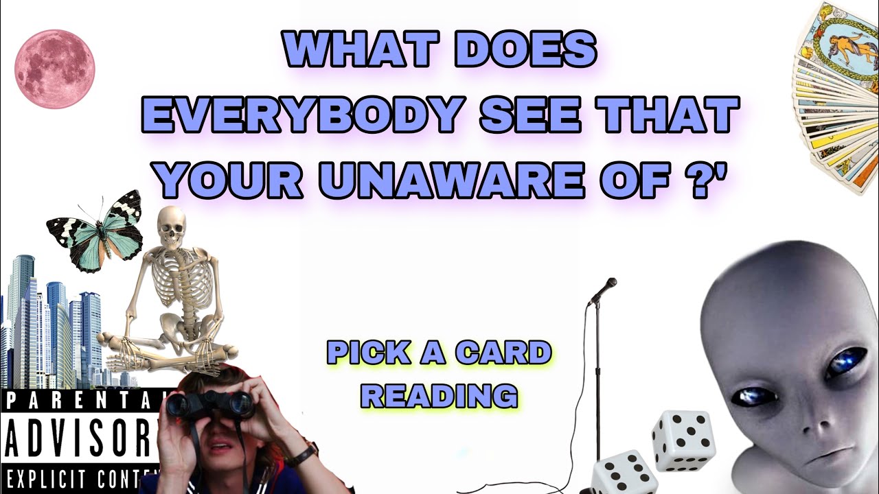 (PICK A CARD) WHAT DOES EVERYBODY SEE THAT YOUR UNAWARE OF ?!