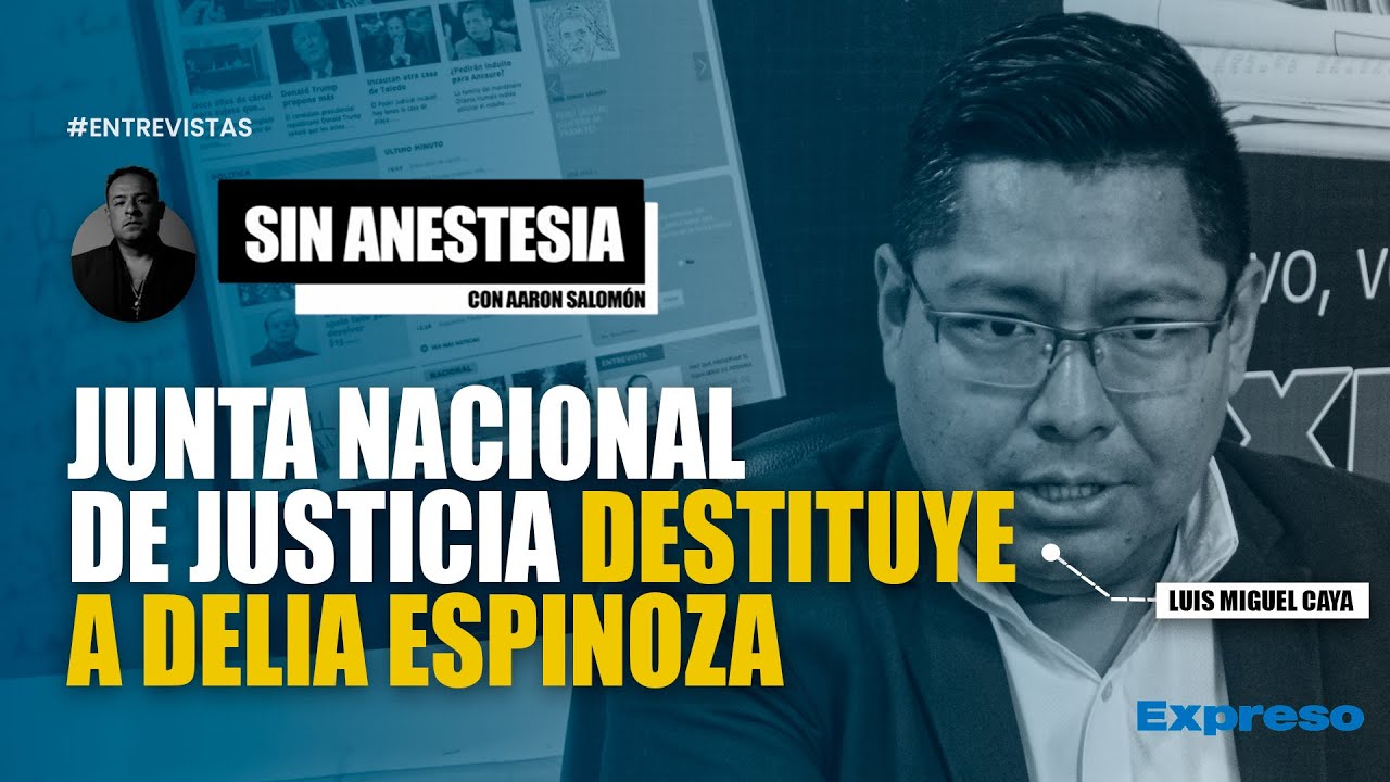 🔴 JNJ DESTITUYE A DELIA ESPINOZA | INVITADO: LUIS MIGUEL CAYA