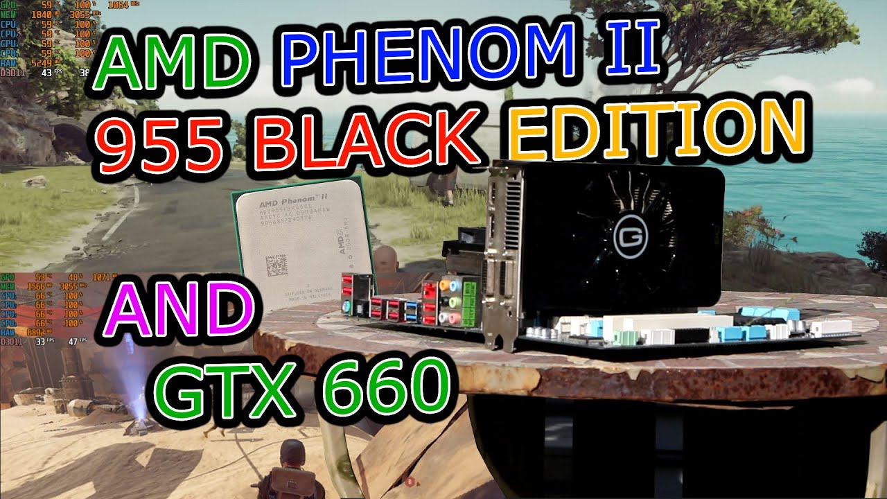 AMD Phenom II 955 BE and GTX660
