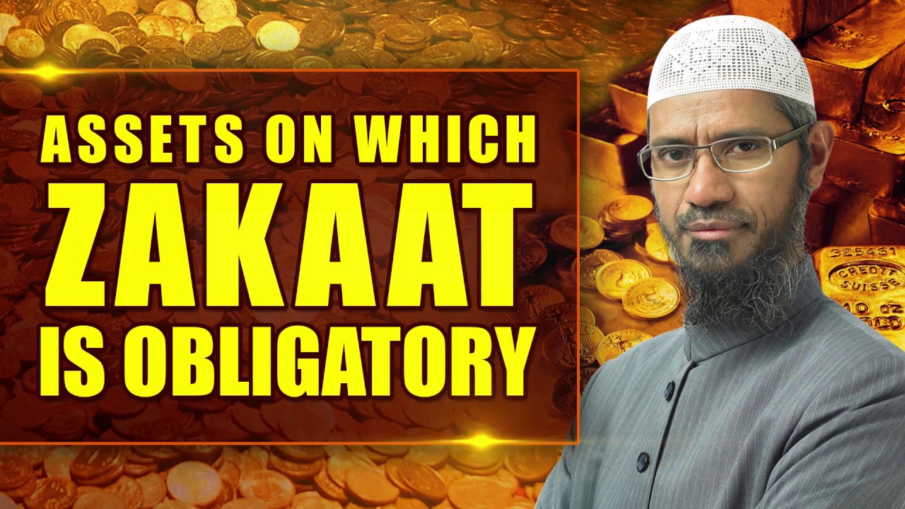 Assets on which Zakaat is Obligatory – Dr Zakir Naik