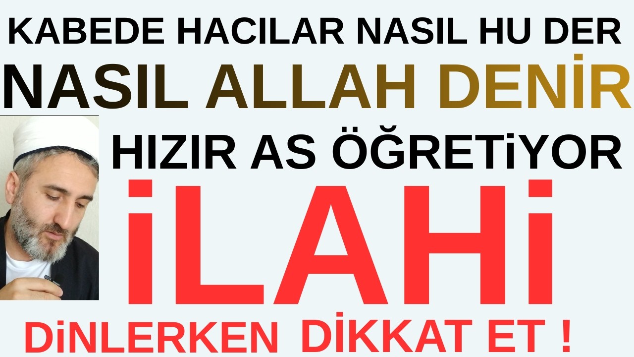 İLAHİLERE DİKKAT ! NASIL ALLAH DENİR ? HZ HIZIR ALLAH DEMEYİ GÜCDÜVANİYE ÖĞRETİYOR.KABEDE HACILAR HU