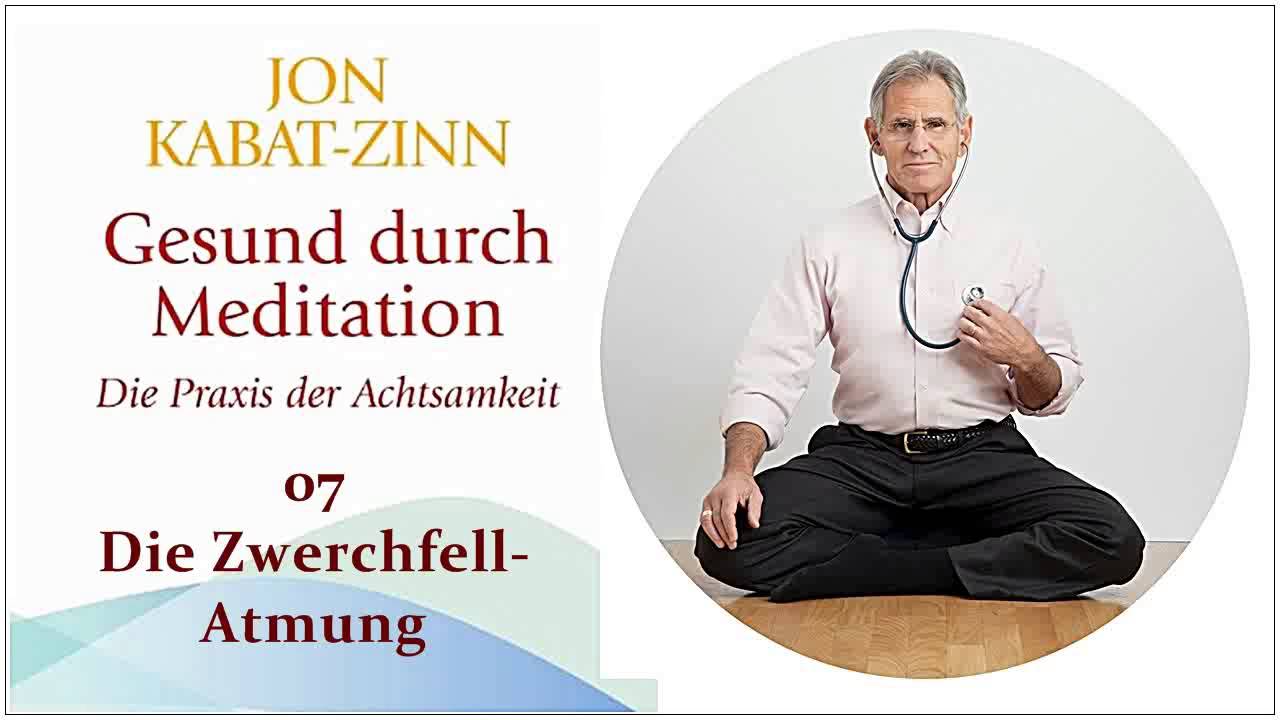 Gesund durch Meditation 07: Die Zwerchfell-Atmung - Jon Kabat-Zinn Hörbuch