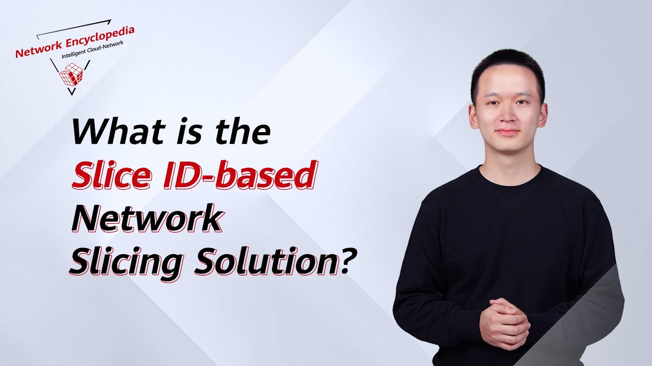 What is the Slice ID-based Network Slicing Solution? - Intelligent Cloud-Network Innovation Series