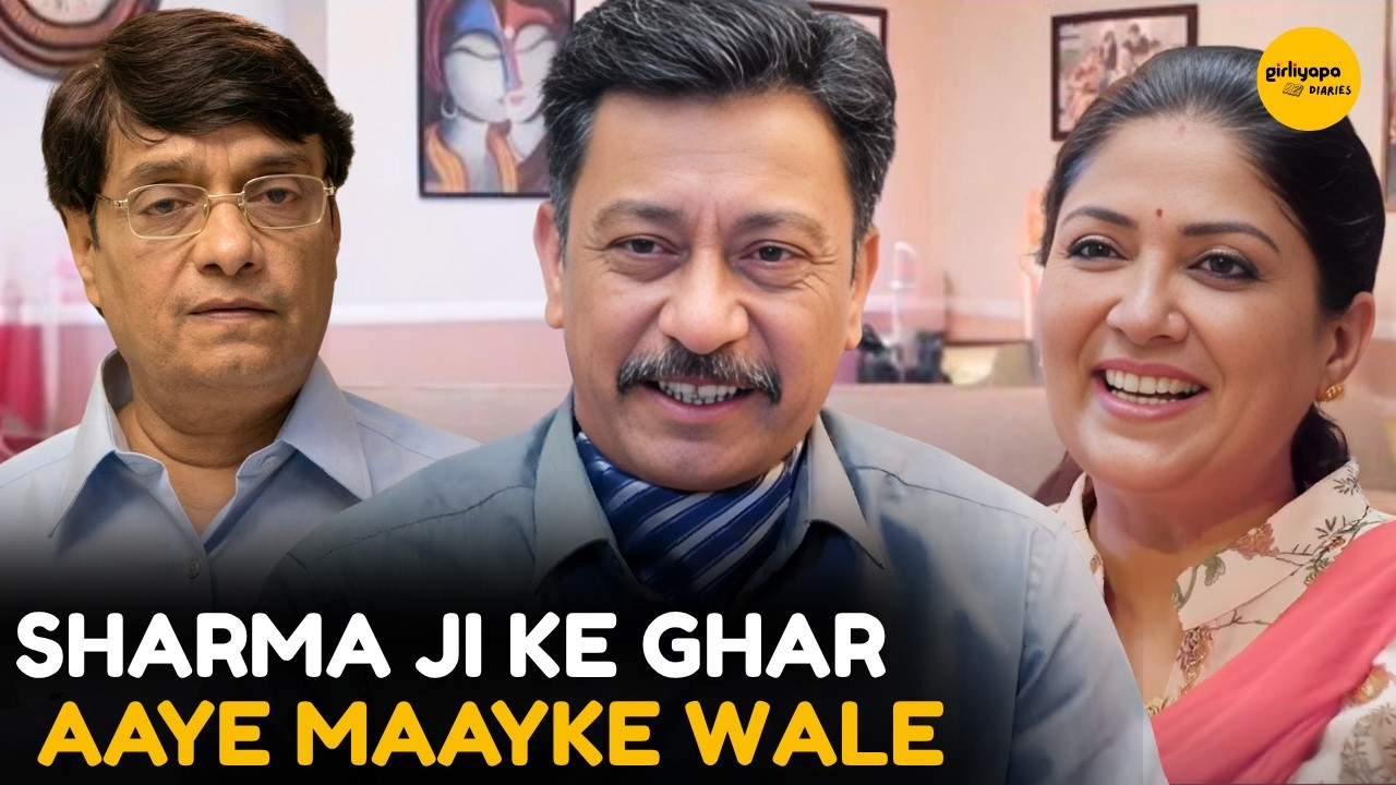 Sharma Ji Ke Ghar Aaye Maayke Wale || TAAF || Girliyapa Diaries