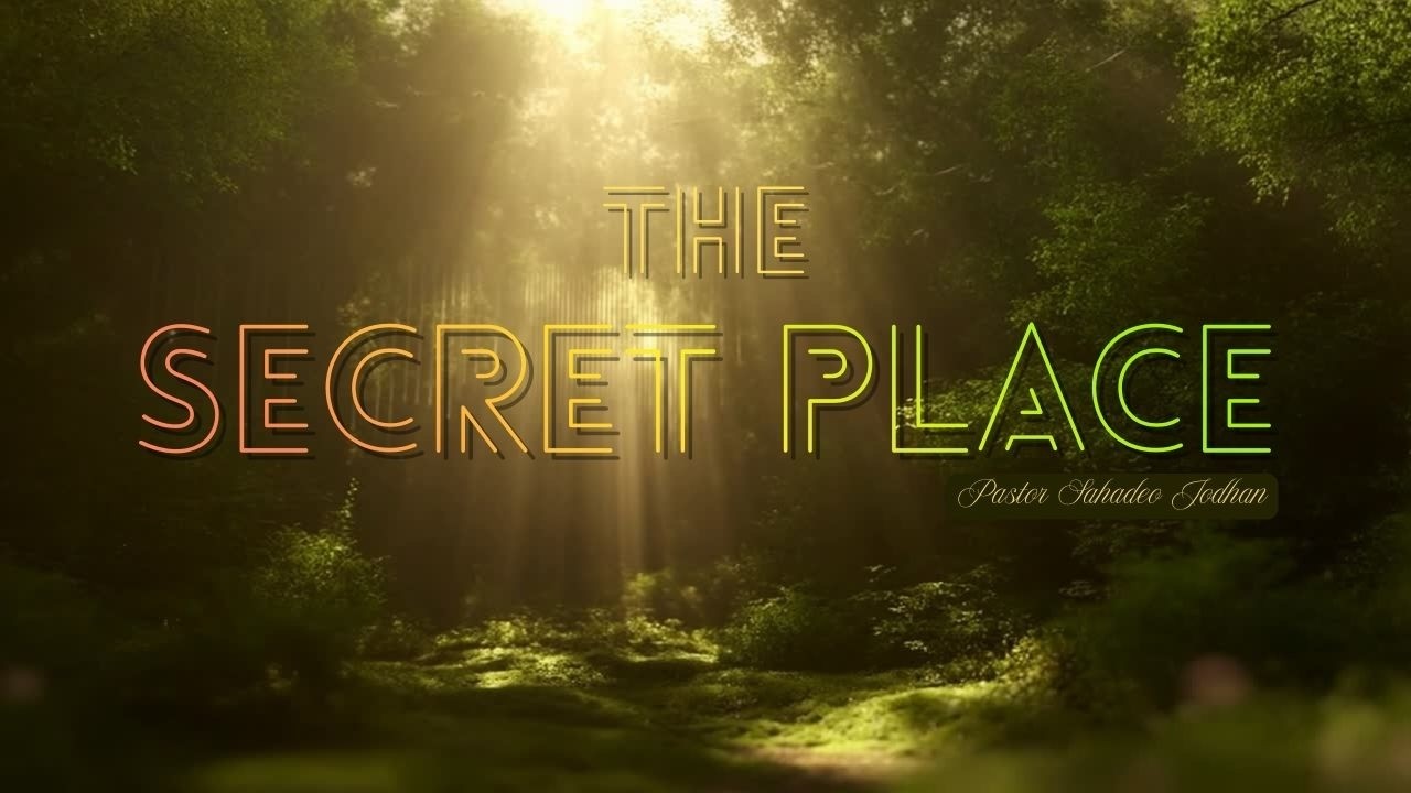 The Secret Place by Ps. Jodhan  |  March 4, 2026