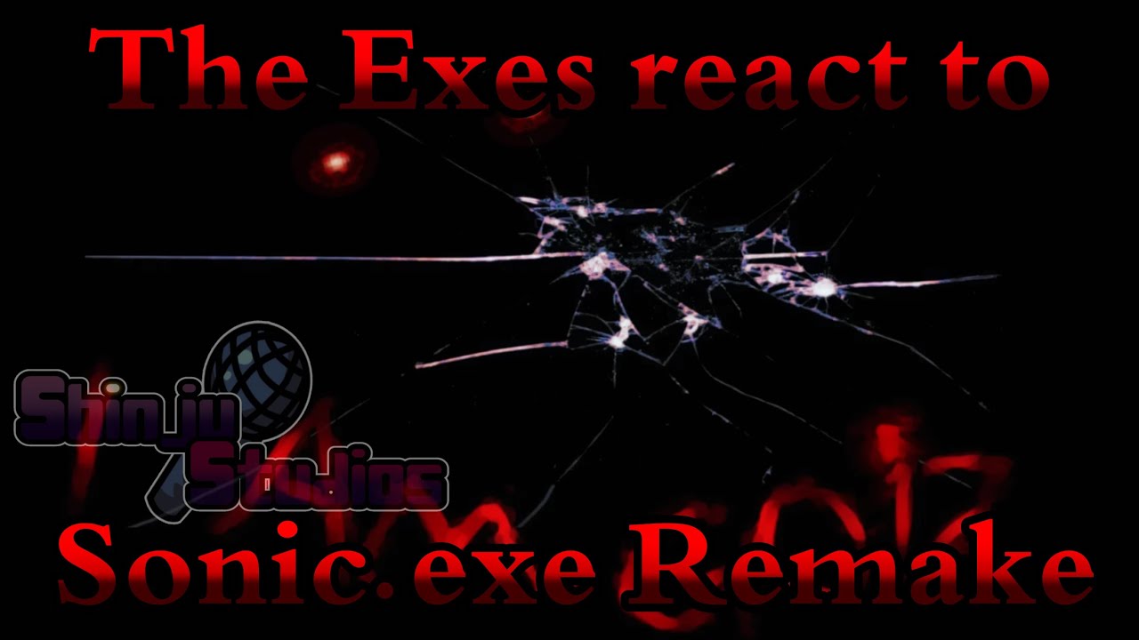 The Exes react to Sonic.exe Official Remake | Gacha Club | Reaction