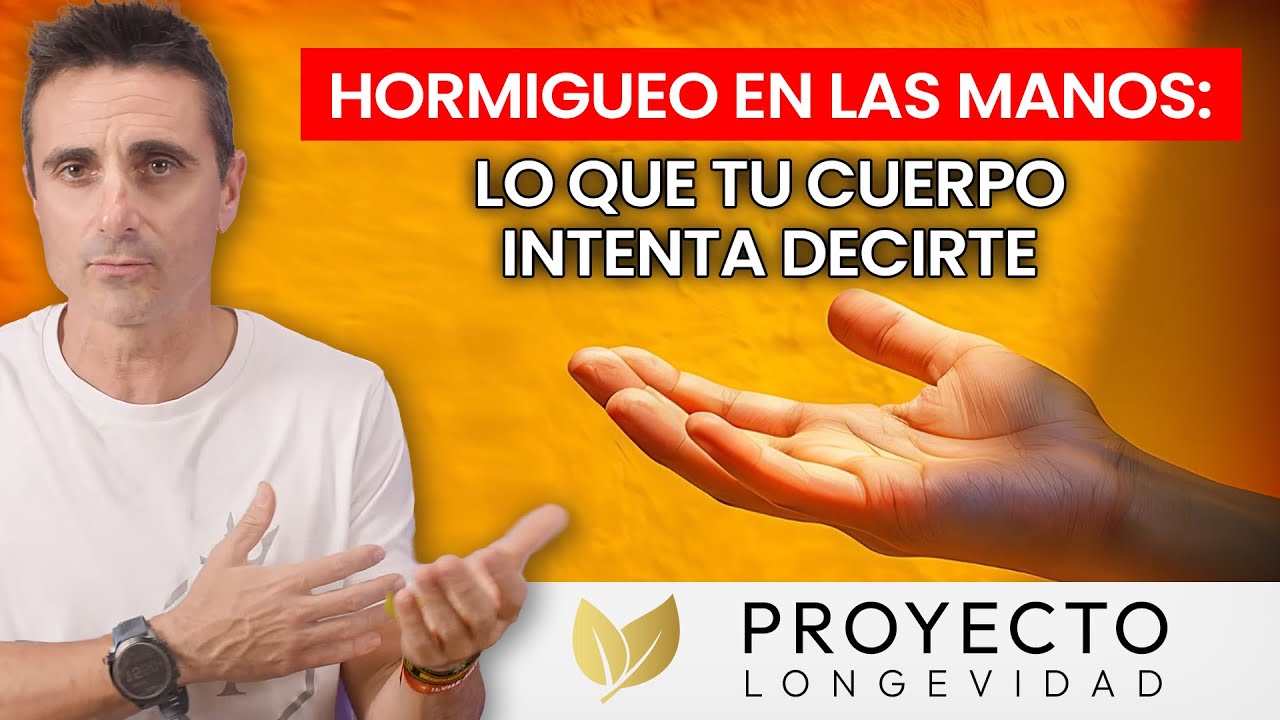 Hormigueo en las manos: lo que tu cuerpo intenta decirte - Proyecto Longevidad con Miguel Assal