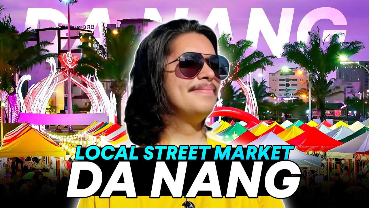 Da Nang’s Best Markets – A Local Shopping & Street Food Adventure!