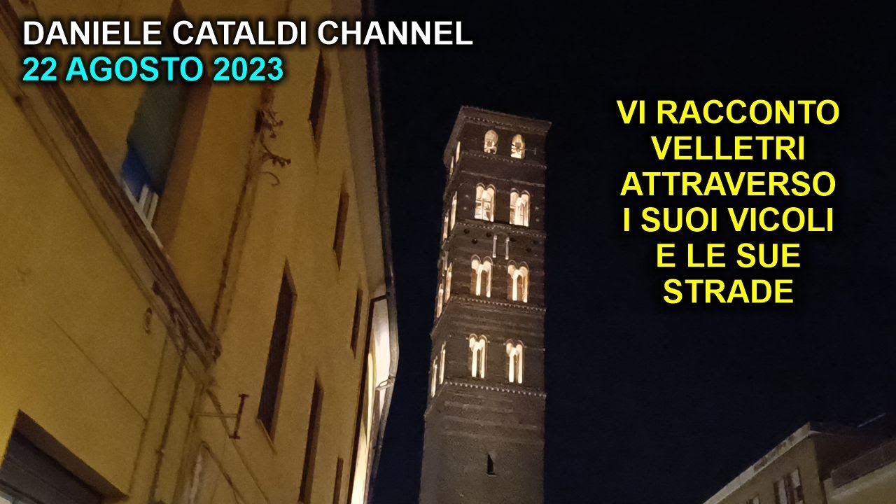 VELLETRI - VI RACCONTO LA MIA VELLETRI ATTRAVERSO I SUOI VICOLI E LE SUE STRADE - 22 AGOSTO 2023