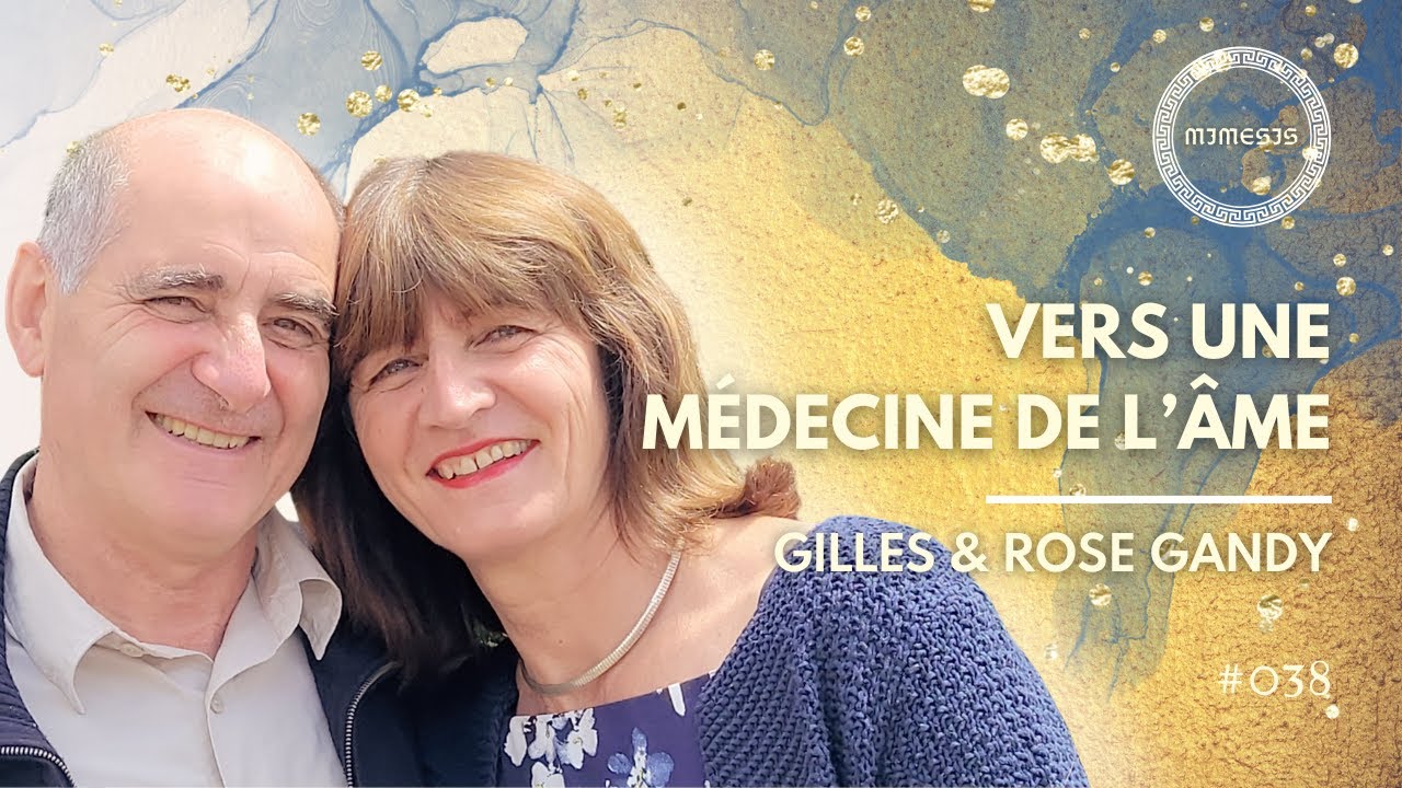 Vers une MÉDECINE DE L'ÂME avec Gilles et Rose Gandy - MIMESIS