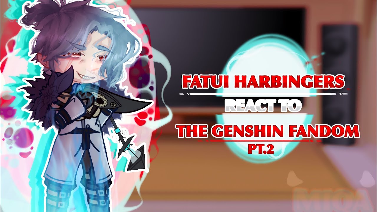💉•Fatui harbingers react to the genshin fandom pt.2 •|| original || gccr x gi || set on 2x speed!