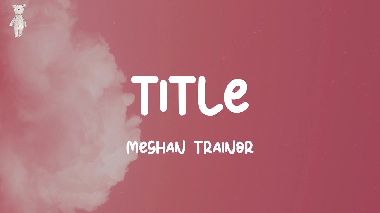 Title - Meghan Trainor (Lyrics)