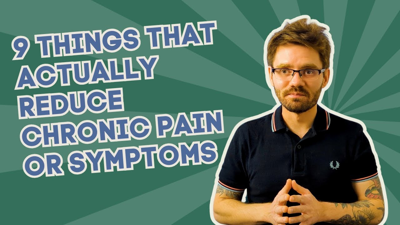 9 Things that Actually Reduce Chronic Pain or Symptoms