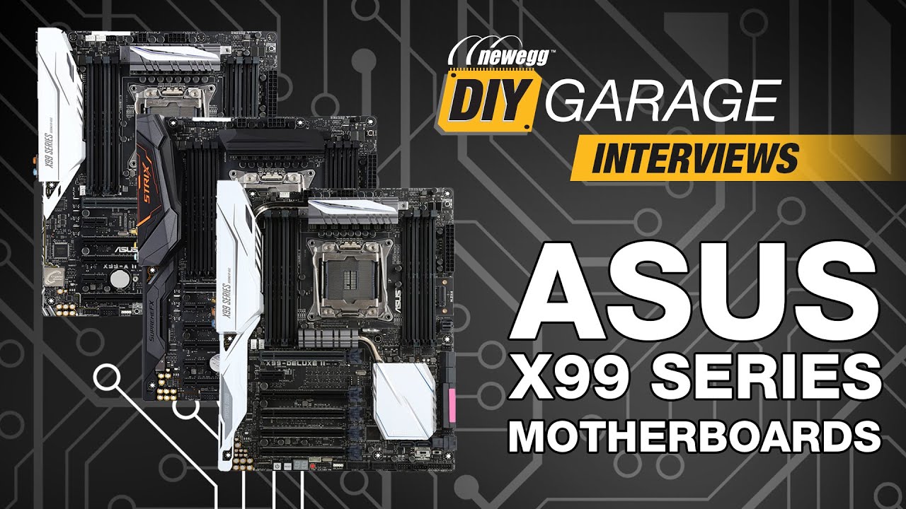 Newegg DIY Garage: Материнские платы ASUS серии X99 для Broadwell-E