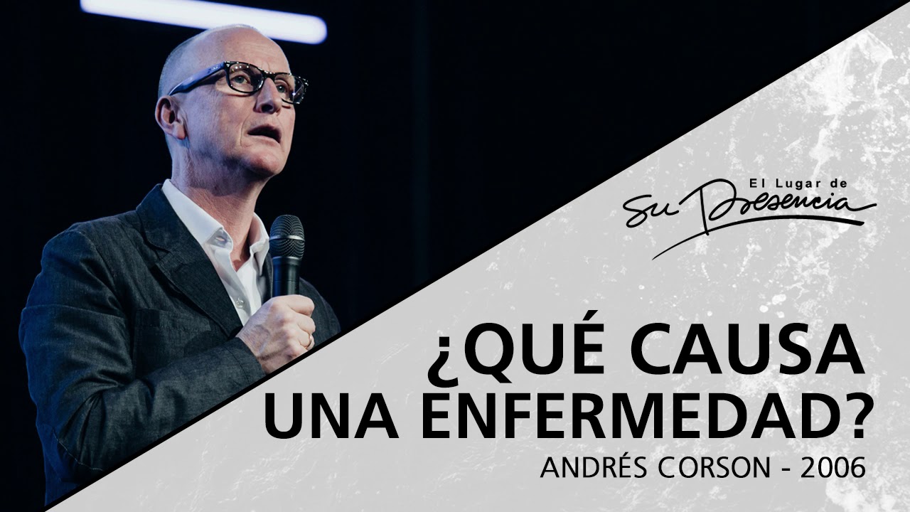 📻 ¿Qué causa una enfermedad? (Serie Sanidad divina: 6/19) - Andrés Corson - 4 Octubre 2006