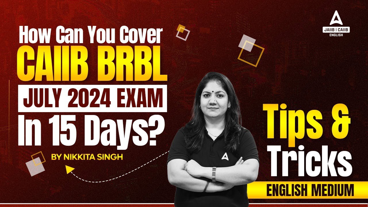 How to Prepare for CAIIB BRBL July 2024 Eng Medium in 15 Days? | CAIIB July 2024 Preparation