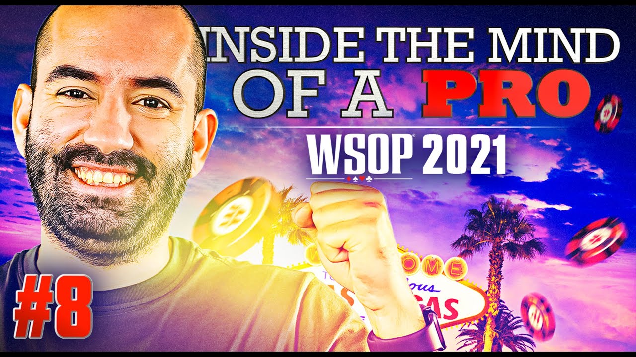 ♠♣♥♦ Inside the Mind of a Pro @ 2021 WSOP #8