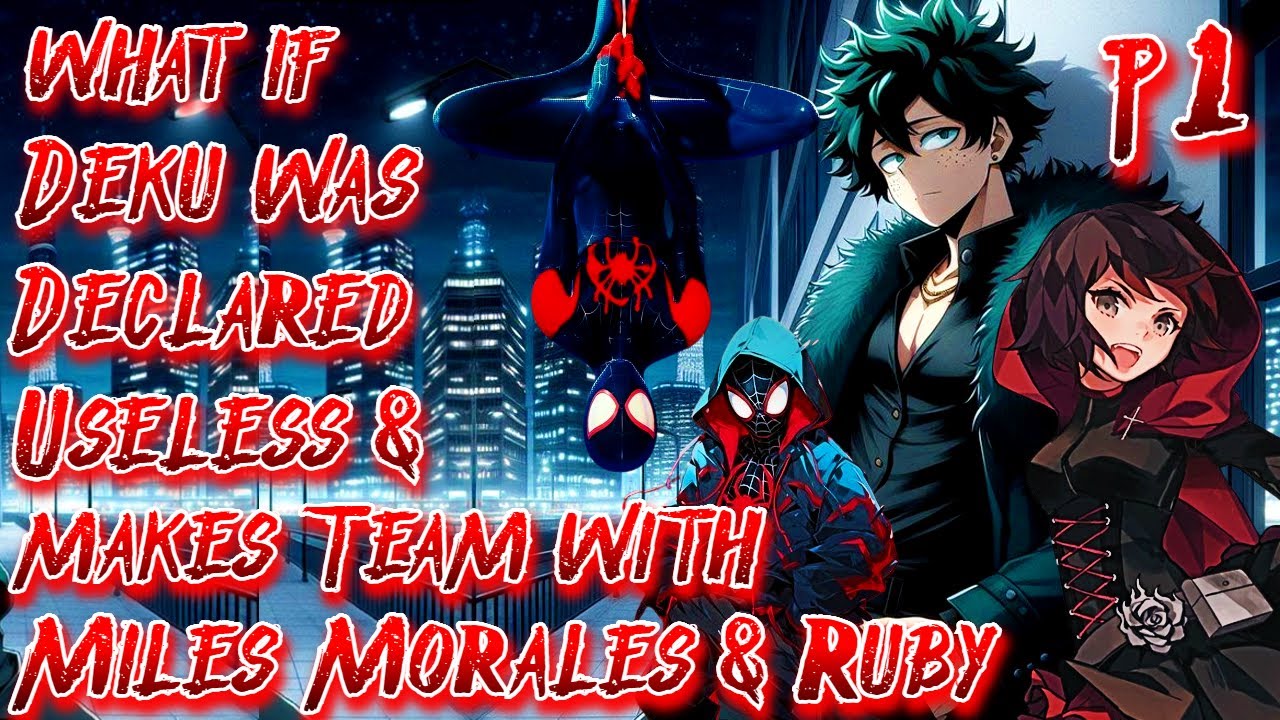 What if Deku was Declared Useless & makes Team with Miles Morales & Ruby | Part 1 | Au.@Drag0n5on