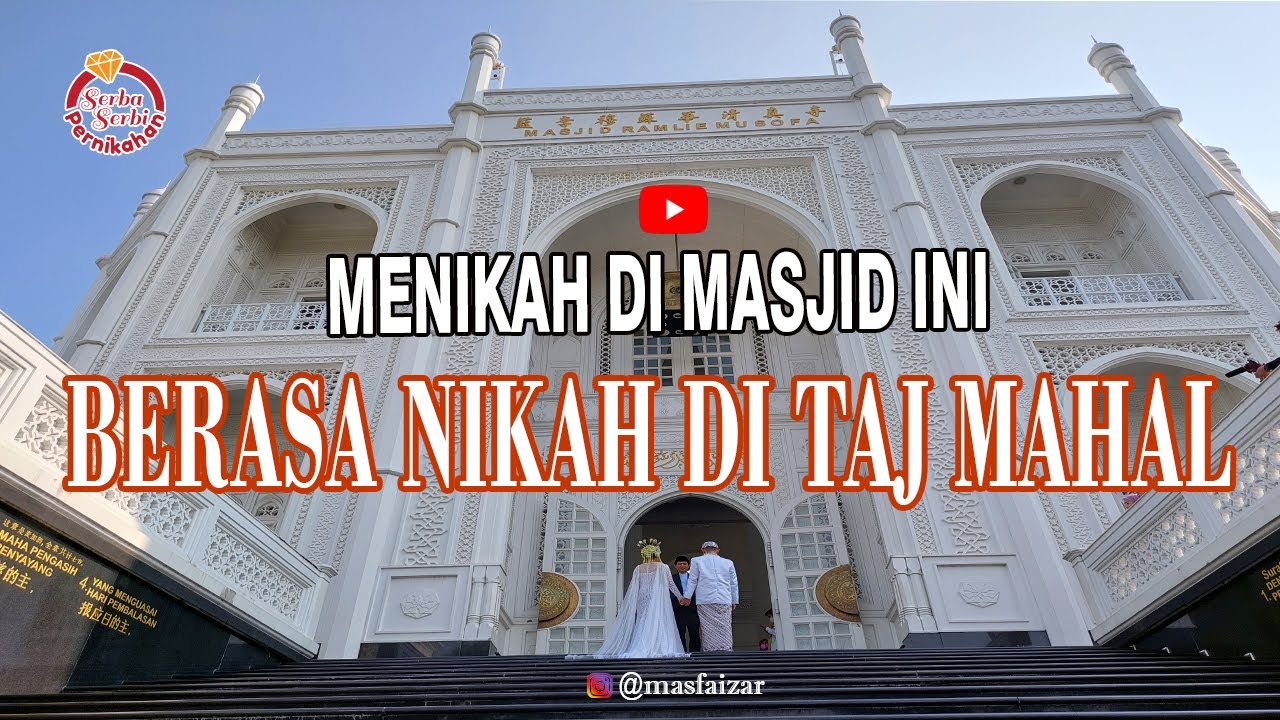 BERASA NIKAH DI TAJ MAHAL, Jika Kamu Menikah di Masjid Ramlie Musofa ini