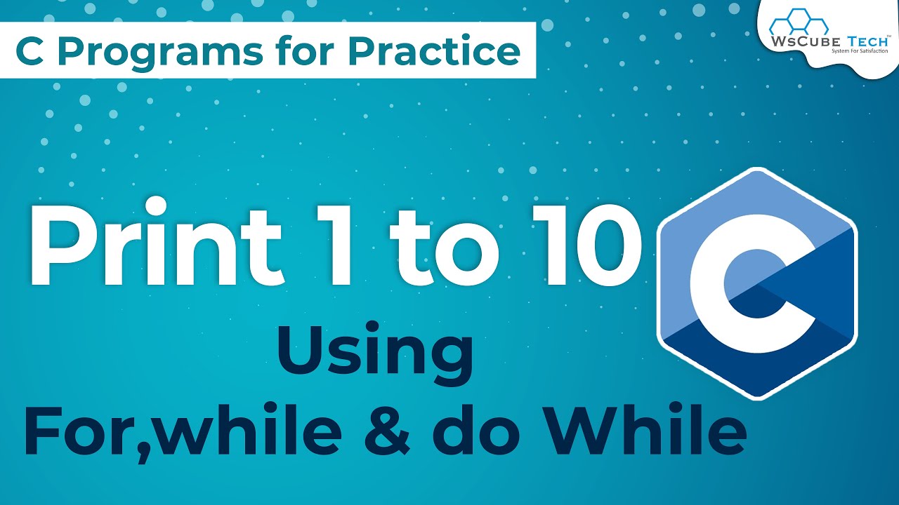 C Program to Print 1-10 Number using For Loop, While Loop & Do While Loop