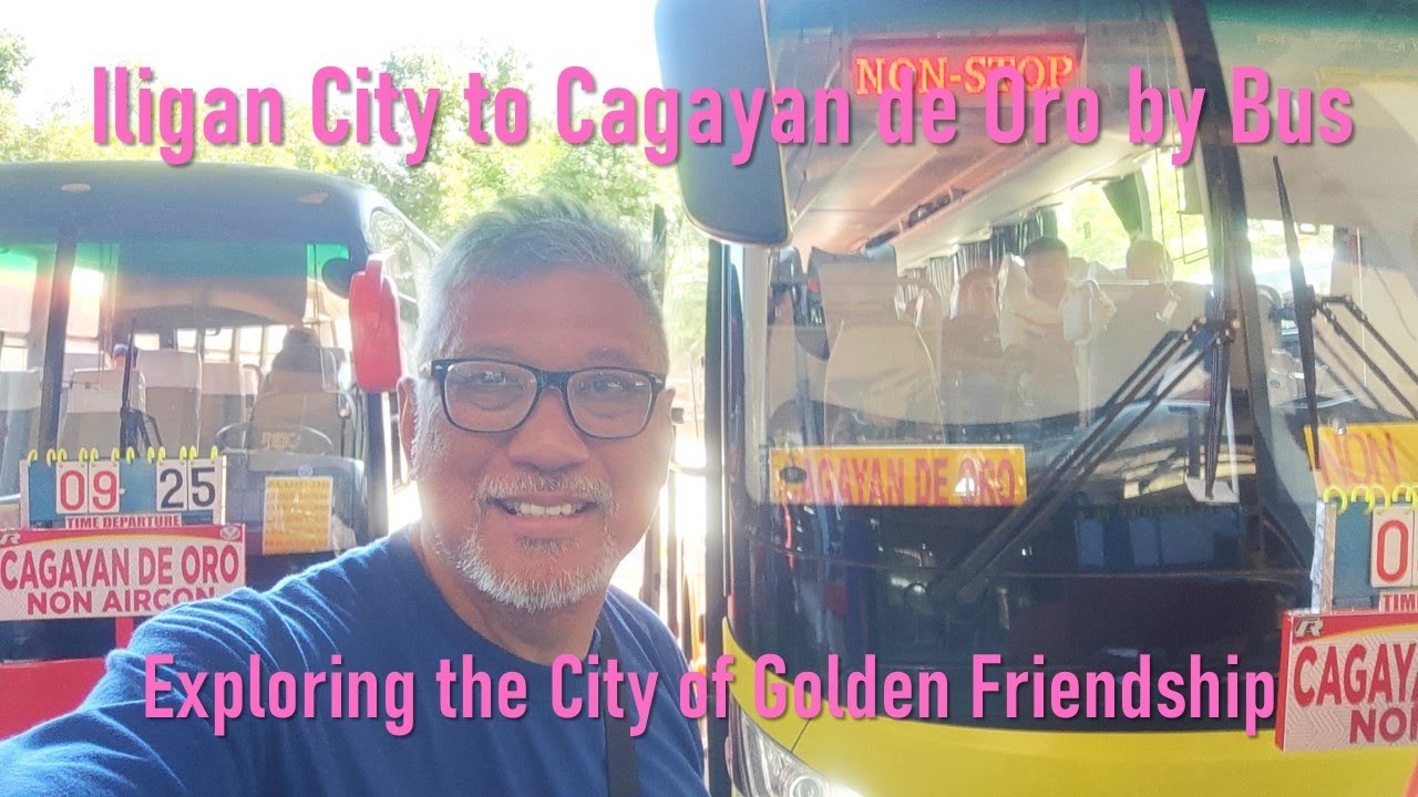 Iligan City to Cagayan de Oro by Bus. Plus: Exploring the City of Golden Friendship on Foot