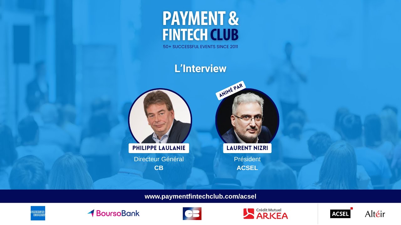 Payment & Fintech Club - L'interview avec Philippe Laulanie, Directeur Général et Administrateur, CB