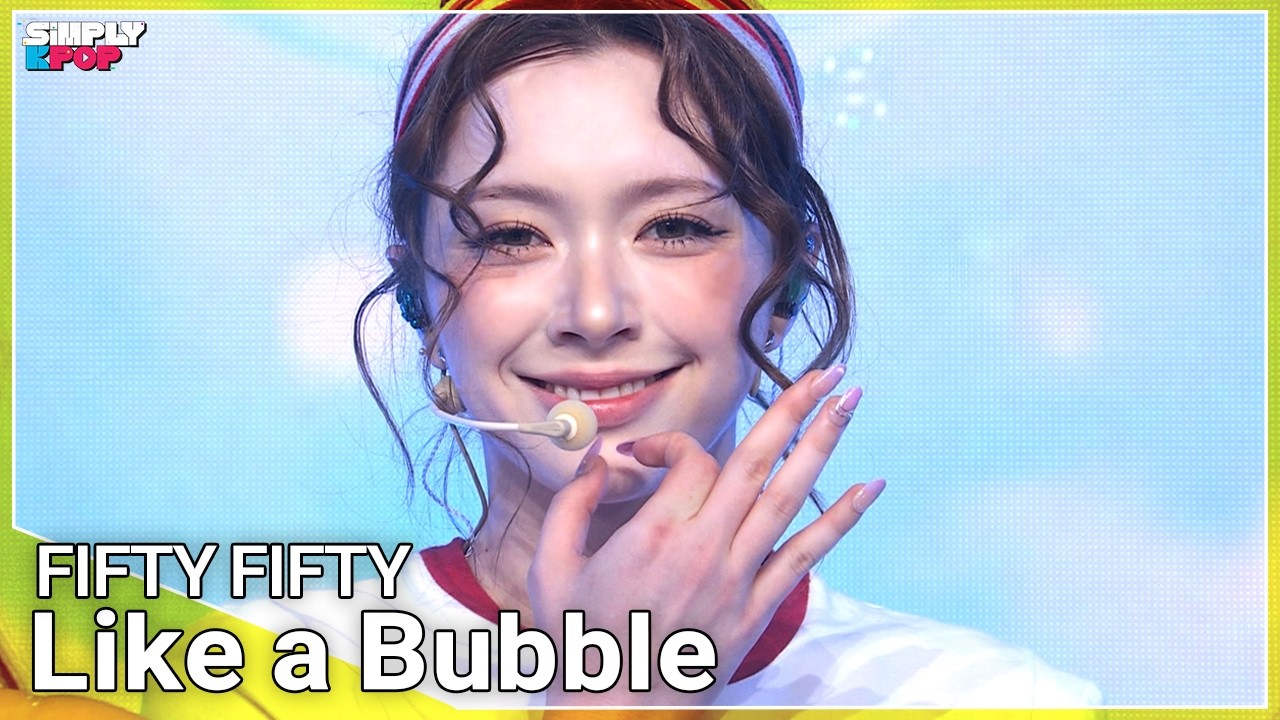 FIFTY FIFTY (피프티피프티) &lsquo;Like a Bubble&rsquo; | Simply K-Pop EP.10 260612