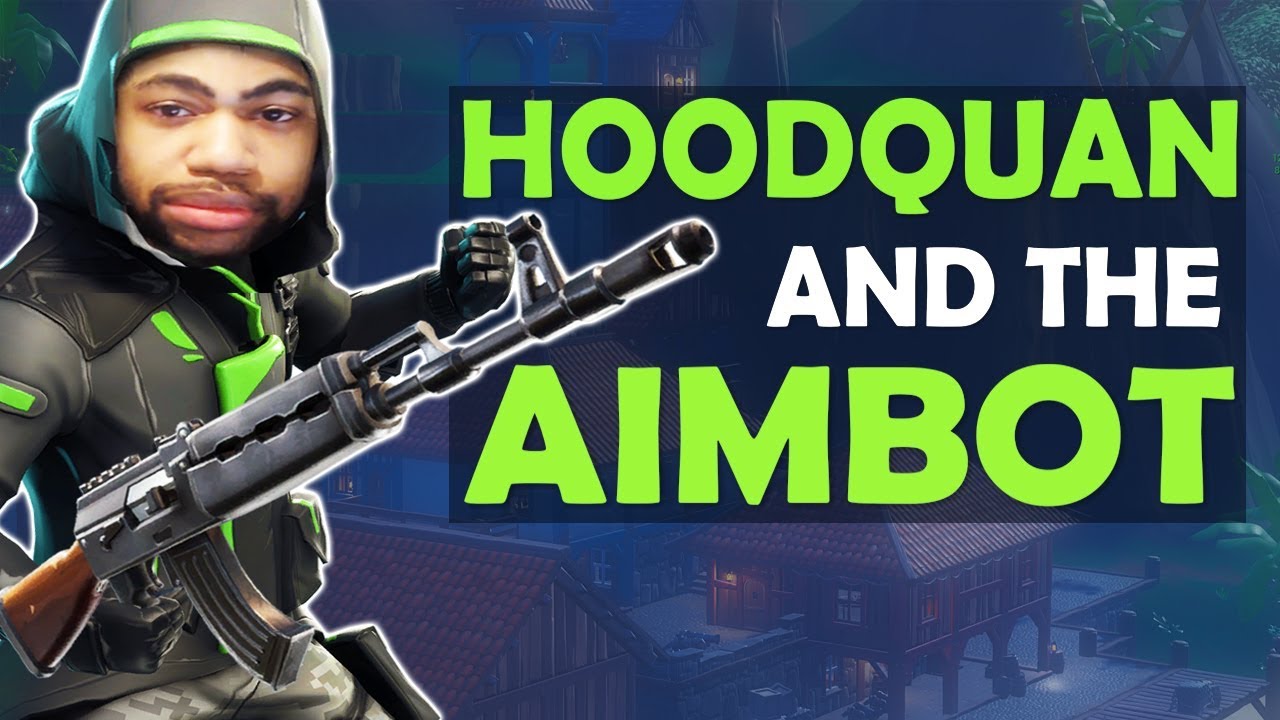 HOODQUAN AND THE AIMBOT -  (Fortnite Battle Royale)