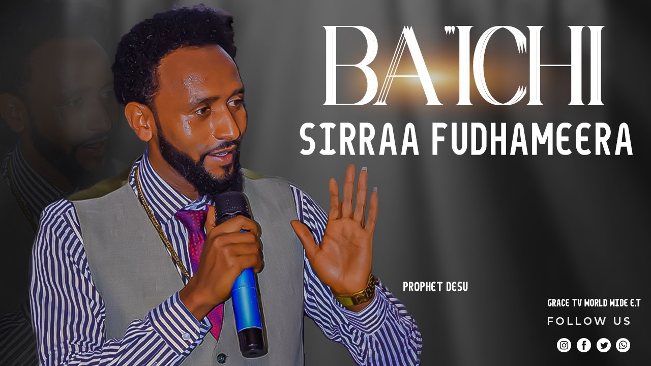 Ba'ichii Sirraa Fudhameera  Preaching Time Prophet Desalegn l Grace Tv World wide  December 27, 2025