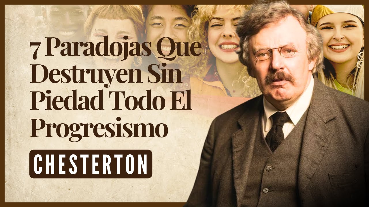Cómo Chesterton ANIQUILA el Progresismo Woke en 7 PARADOJAS