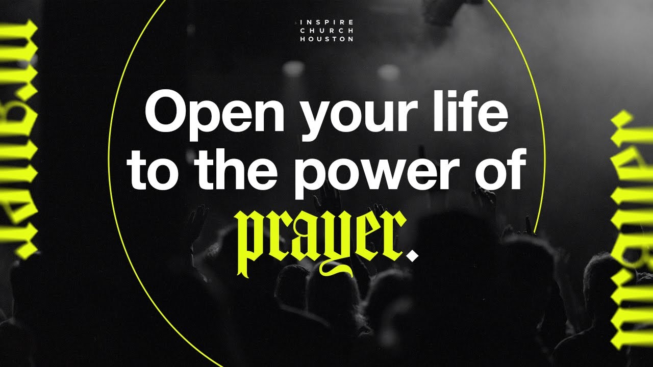 OPEN YOUR LIFE TO THE POWER OF PRAYER