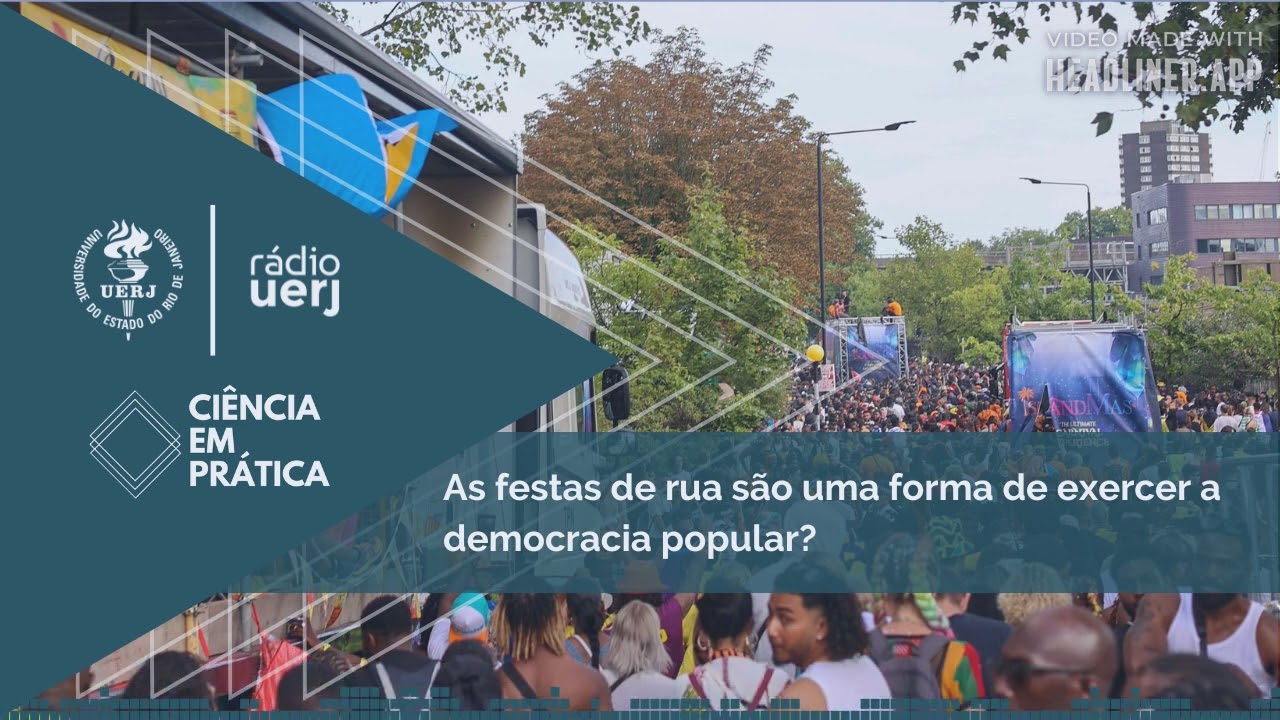 Ciência em Prática: As festas de rua são uma forma de exercer a democracia popular?