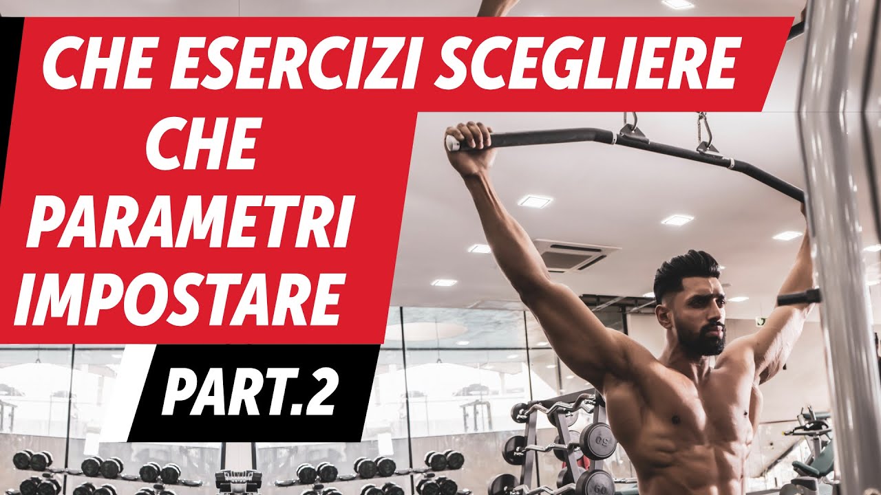 Come selezionare gli esercizi ed i parametri in palestra. Part.2