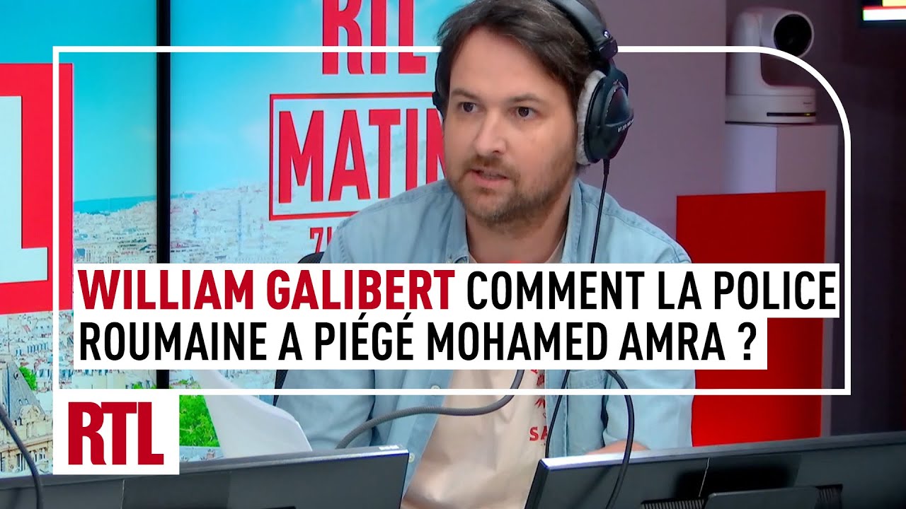 William Galibert : comment la police roumaine a piégé Mohamed Amra après son arrestation ?