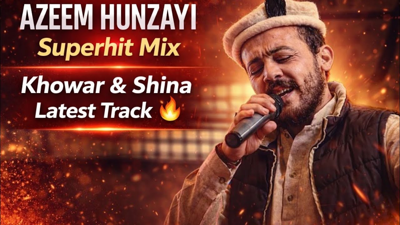 Azeem Hunzayi Superhit Mix | Khowar & Shina Latest Track 🔥